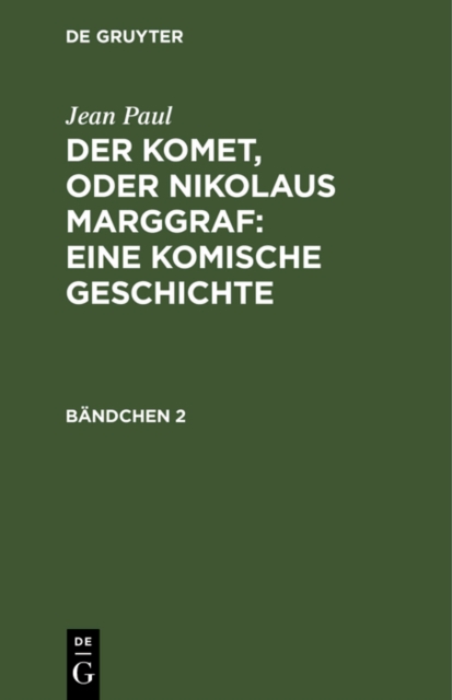 Der Komet, oder Nikolaus Marggraf : Eine komische Geschichte : Bandchen 2, PDF eBook