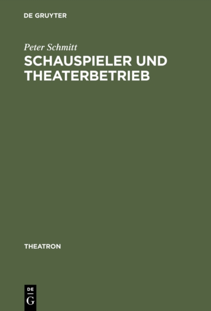 Schauspieler und Theaterbetrieb : Studien zur Sozialgeschichte des Schauspielerstandes im deutschsprachigen Raum 1700-1900, PDF eBook