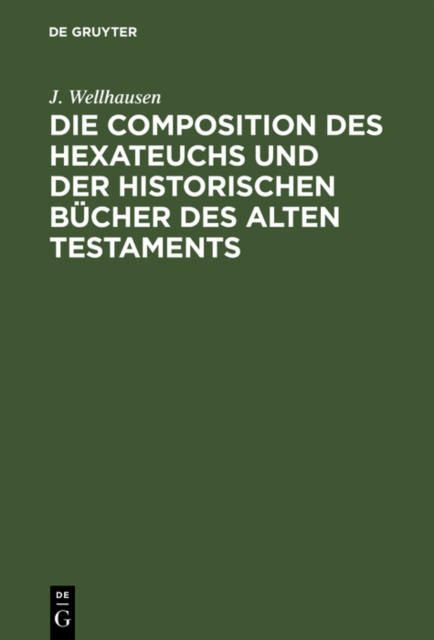 Die Composition des Hexateuchs und der historischen Bucher des Alten Testaments : Mit Nachtragen, PDF eBook