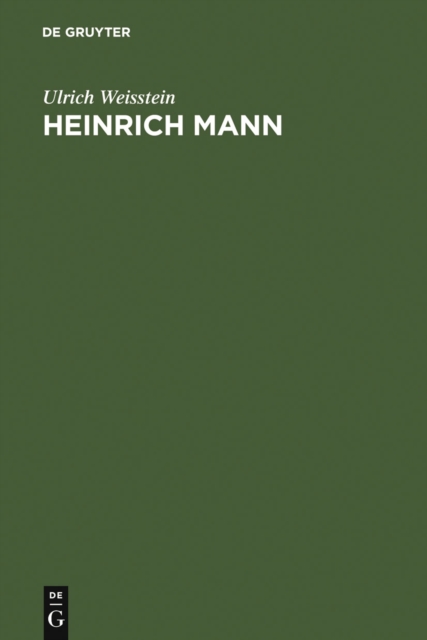Heinrich Mann : Eine historisch-kritische Einfuhrung in sein dichterisches Werk; mit einer Bibliographie der von ihm veroffentlichten Schriften, PDF eBook