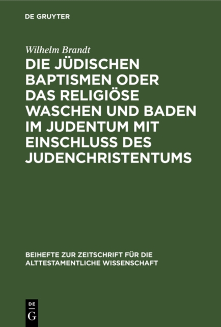 Die judischen Baptismen oder das religiose Waschen und Baden im Judentum mit Einschlu des Judenchristentums, PDF eBook