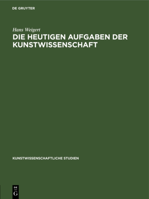 Die Heutigen Aufgaben Der Kunstwissenschaft, Hardback Book