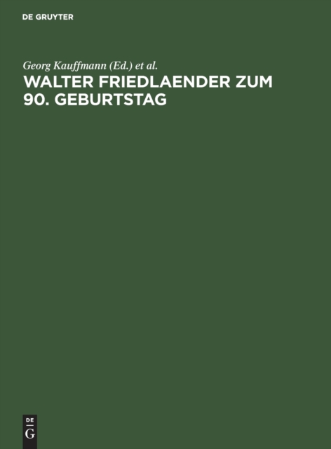 Walter Friedlaender zum 90. Geburtstag : Eine Festgabe seiner europaischen Schuler, Freunde und Verehrer, Hardback Book