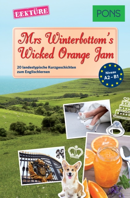 PONS Kurzgeschichten: Mrs Winterbottom's Wicked Orange Jam : 20 landestypische Kurzgeschichten zum Englischlernen (A2/B1), EPUB eBook