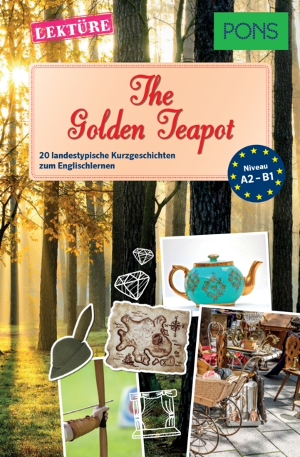 PONS Kurzgeschichten: The Golden Teapot : 20 landestypische Kurzgeschichten zum Englischlernen (A2/B1), EPUB eBook