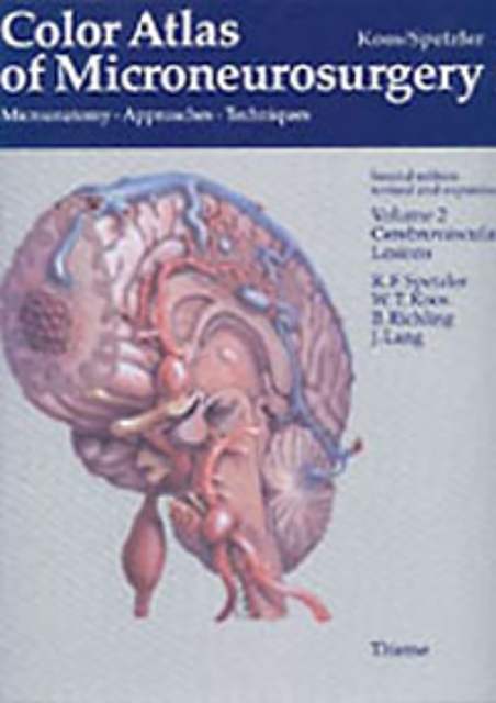 Color Atlas of Microneurosurgery: Volume 2 - Cerebrovascular Lesions : Microanatomy - Approaches - Techniques, Hardback Book
