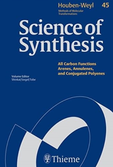 Science of Synthesis: Houben-Weyl Methods of Molecular Transformations Vol. 45a : Monocyclic Arenes, Quasiarenes, and Annulenes, Hardback Book
