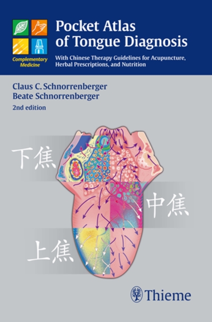 Pocket Atlas of Tongue Diagnosis : With Chinese Therapy Guidelines for Acupuncture, Herbal Prescriptions, and Nutri, Paperback / softback Book
