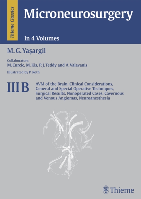 Microneurosurgery, Volume III B : AVM of the Brain, Clinical Considerations, General and Special Operative Techniques, Surgical Results, Nonoperated Cases, Cavernous and Venous Angiomas, Neuroanesthes, EPUB eBook