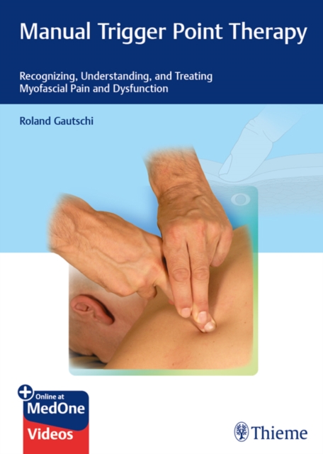 Manual Trigger Point Therapy : Recognizing, Understanding, and Treating Myofascial Pain and Dysfunction, EPUB eBook