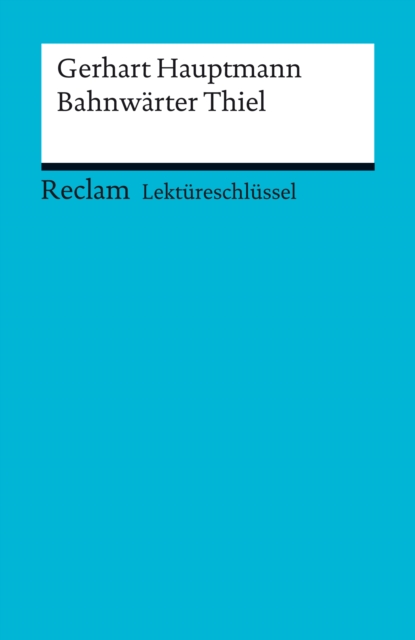 Lektureschlussel. Gerhart Hauptmann: Bahnwarter Thiel : Reclam Lektureschlussel, PDF eBook