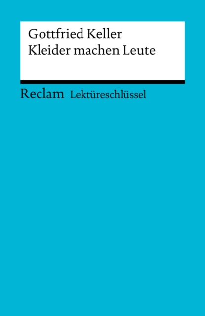 Lektureschlussel. Gottfried Keller: Kleider machen Leute : Reclam Lektureschlussel, PDF eBook