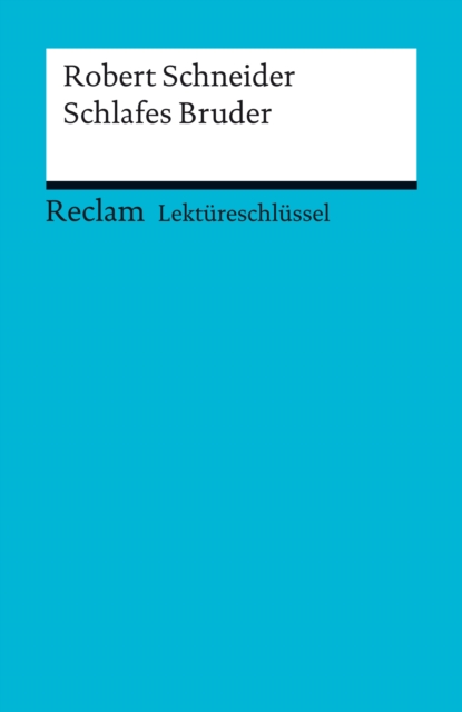 Lektureschlussel. Robert Schneider: Schlafes Bruder : Reclam Lektureschlussel, PDF eBook