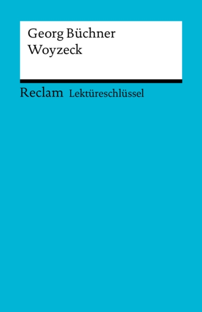 Lektureschlussel. Georg Buchner: Woyzeck : Reclam Lektureschlussel, EPUB eBook