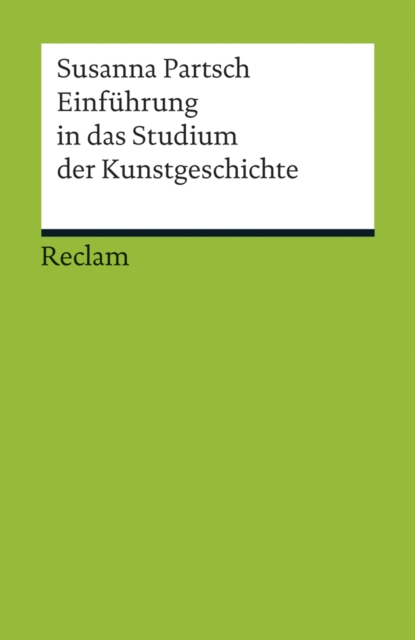 Einfuhrung in das Studium der Kunstgeschichte : Reclams Universal-Bibliothek, EPUB eBook