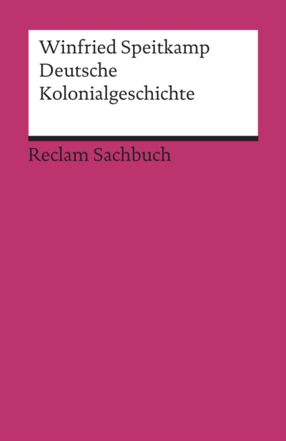 Deutsche Kolonialgeschichte : Reclam Sachbuch, EPUB eBook