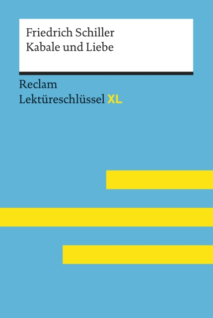 Kabale und Liebe von Friedrich Schiller: Reclam Lektureschlussel XL : Lektureschlussel mit Inhaltsangabe, Interpretation, Prufungsaufgaben mit Losungen, Lernglossar, EPUB eBook
