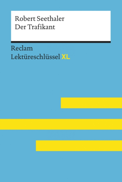 Der Trafikant von Robert Seethaler: Reclam Lektureschlussel XL : Lektureschlussel mit Inhaltsangabe, Interpretation, Prufungsaufgaben mit Losungen, Lernglossar, EPUB eBook