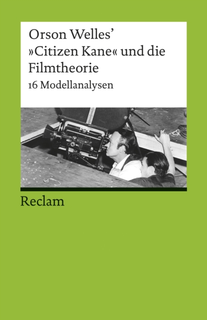 Orson Welles' "Citizen Kane" und die Filmtheorie : 16 Modellanalysen (Reclams Universal-Bibliothek), EPUB eBook