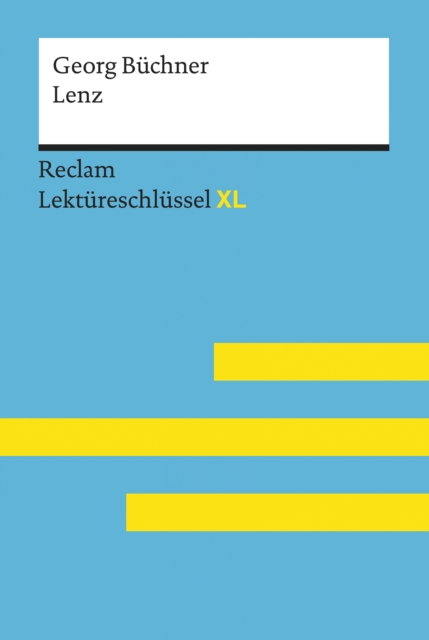 Lenz von Georg Buchner: Reclam Lektureschlussel XL : Lektureschlussel mit Inhaltsangabe, Interpretation, Prufungsaufgaben mit Losungen, Lernglossar, EPUB eBook