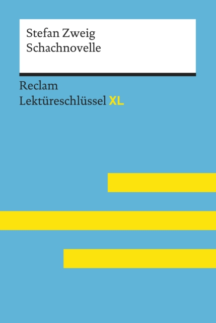 Schachnovelle von Stefan Zweig: Reclam Lektureschlussel XL : Lektureschlussel mit Inhaltsangabe, Interpretation, Prufungsaufgaben mit Losungen, Lernglossar, EPUB eBook