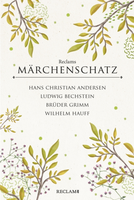 Reclams klassischer Marchenschatz : Andersen - Bechstein - Bruder Grimm - Hauff, EPUB eBook