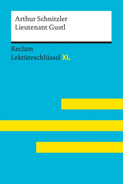 Lieutenant Gustl von Arthur Schnitzler: Reclam Lektureschlussel XL : Lektureschlussel mit Inhaltsangabe, Interpretation, Prufungsaufgaben mit Losungen, Lernglossar, EPUB eBook