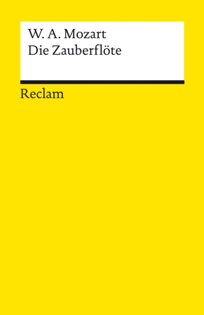 Die Zauberflote (KV 620). Eine groe Oper in zwei Aufzugen. Libretto von Emanuel Schikaneder : Reclams Universal-Bibliothek, EPUB eBook
