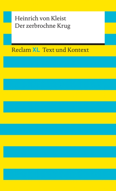 Der zerbrochne Krug. Textausgabe mit Kommentar und Materialien : Reclam XL - Text und Kontext, EPUB eBook