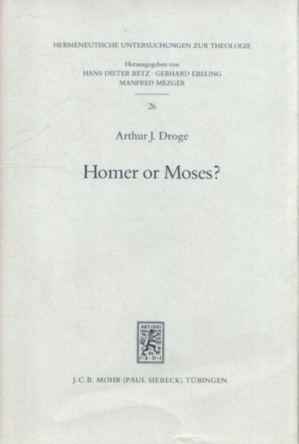 Homer or Moses? : Early Christian Interpretations of the History of Culture, Hardback Book