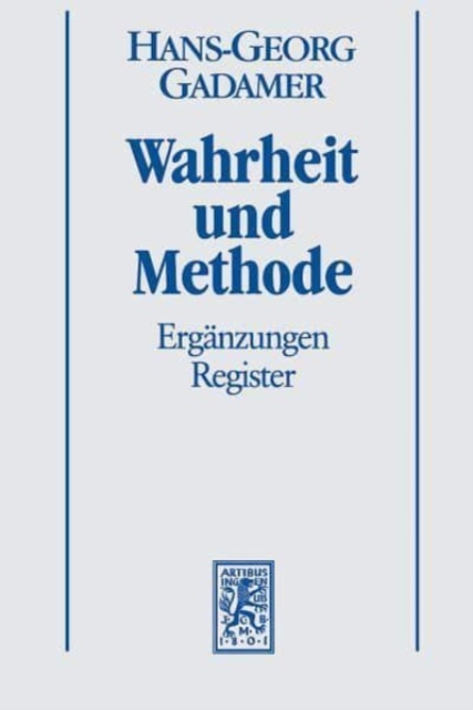 Gesammelte Werke : Band 2: Hermeneutik II:  Wahrheit und Methode: Erganzungen, Register, Hardback Book