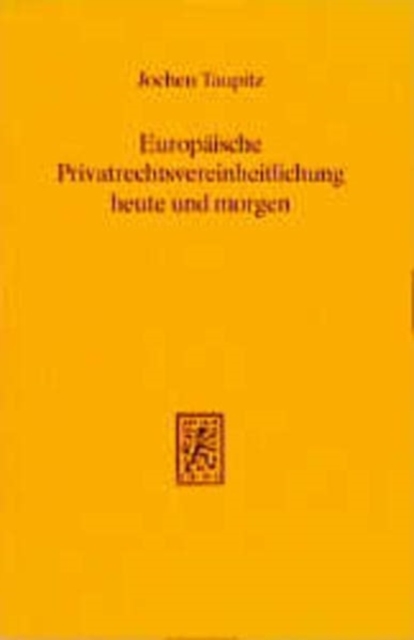 Europaische Privatrechtsvereinheitlichung heute und morgen, Paperback / softback Book