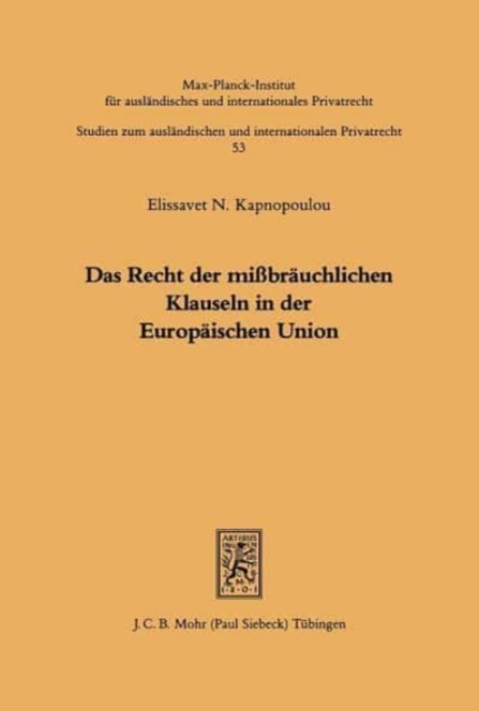 Das Recht der missbrauchlichen Klauseln in der Europaischen Union : Das griechische Verbraucherschutzrecht als Beitrag zum Europaischen Privatrecht, Paperback / softback Book