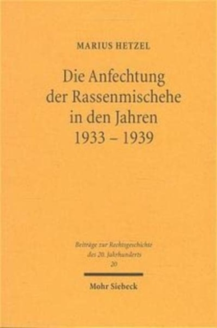 Die Anfechtung der Rassenmischehe in den Jahren 1933-1939 : Die Entwicklung der Rechtsprechung im Dritten Reich: Anpassung und Selbstbehauptung der Gerichte, Hardback Book
