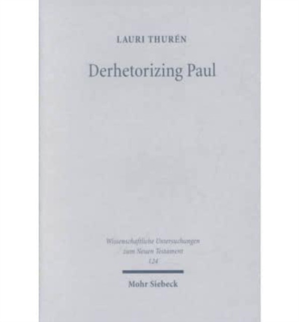 Derhetorizing Paul : A Dynamic Perspective on Pauline Theology and the Law, Hardback Book