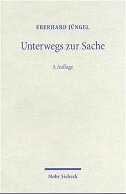 Unterwegs zur Sache : Theologische Erorterungen I, Paperback / softback Book