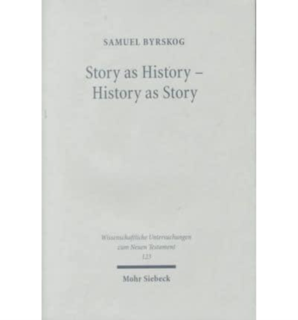 Story as History - History as Story : The Gospel Tradition in the Context of Ancient Oral History, Paperback / softback Book