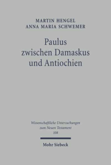 Paulus zwischen Damaskus und Antiochien : Die unbekannten Jahre des Apostels, Paperback / softback Book