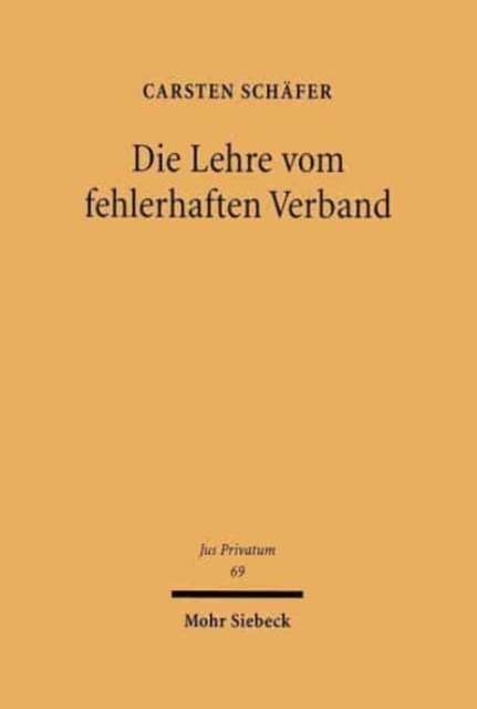 Die Lehre vom fehlerhaften Verband : Grundlagen, Verhaltnis zum allgemeinen Vertragsrecht und Anwendung auf Strukturveranderungen, Hardback Book