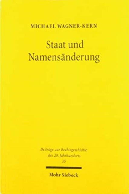 Staat und Namensanderung : Die offentlich-rechtliche Namensanderung in Deutschland im 19. und 20. Jahrhundert, Paperback / softback Book