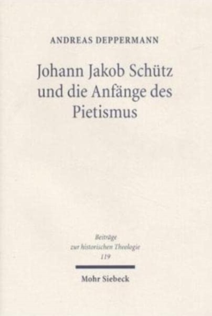 Johann Jakob Schutz und die Anfange des Pietismus, Hardback Book