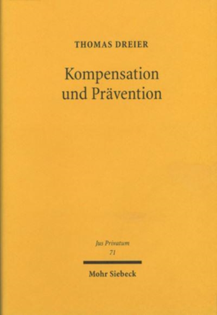Kompensation und Pravention : Rechtsfolgen der unerlaubten Handlung im Burgerlichen,  Immaterial-, Guter- und Wettbewerbsrecht, Hardback Book