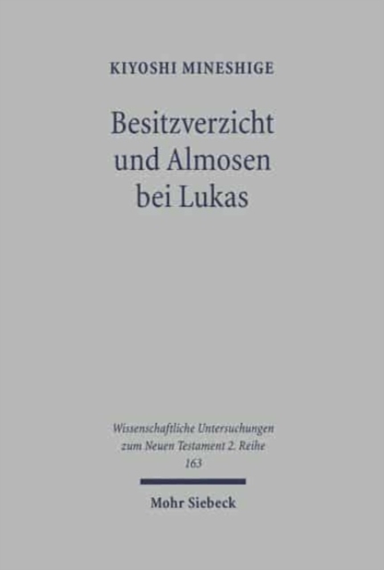 Besitzverzicht und Almosen bei Lukas : Wesen und Forderung des lukanischen Vermogensethos, Paperback / softback Book
