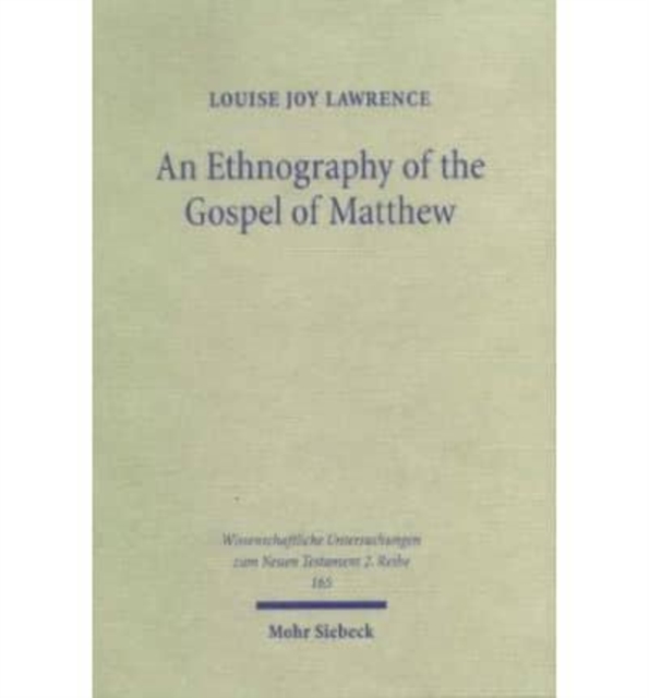 An Ethnography of the Gospel of Matthew : A Critical Assessment of the Use of the Honour and Shame Model in New Testament Studies, Paperback / softback Book