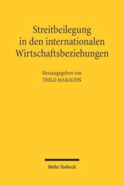 Streitbeilegung in den internationalen Wirtschaftsbeziehungen : Volkerrechtliche Einhegung okonomischer Globalisierungsprozesse, Paperback / softback Book