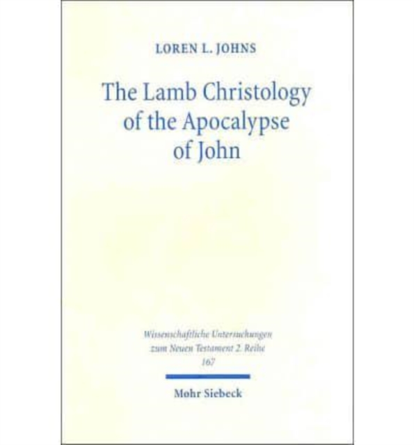 The Lamb Christology of the Apocalypse of John : An Investigation into Its Origins and Rhetorical Force, Paperback / softback Book