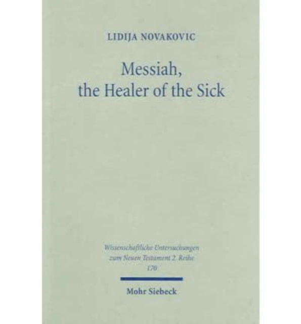 Messiah, the Healer of the Sick : A Study of Jesus as the Son of David in the Gospel of Matthew, Paperback / softback Book