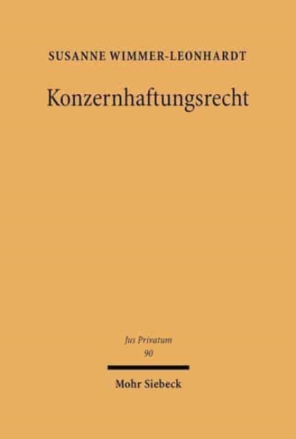 Konzernhaftungsrecht : Die Haftung der Konzernmuttergesellschaft fur ihre Tochtergesellschaften im deutschen und englischen Recht, Hardback Book