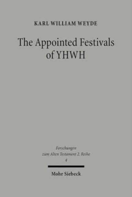 The Appointed Festivals of YHWH : The Festival Calendar in Leviticus 23 and the sukkot Festival in Other Biblical Texts, Paperback / softback Book