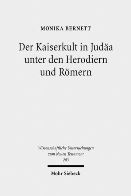 Der Kaiserkult in Judaa unter den Herodiern und Romern : Untersuchungen zur politischen und religiosen Geschichte Judaas von 30 v. bis 66 n. Chr., Hardback Book